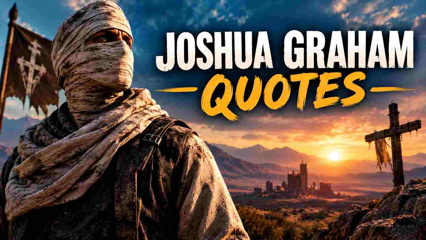 100+ Powerful "Joshua Graham Quotes" For Inner Strength