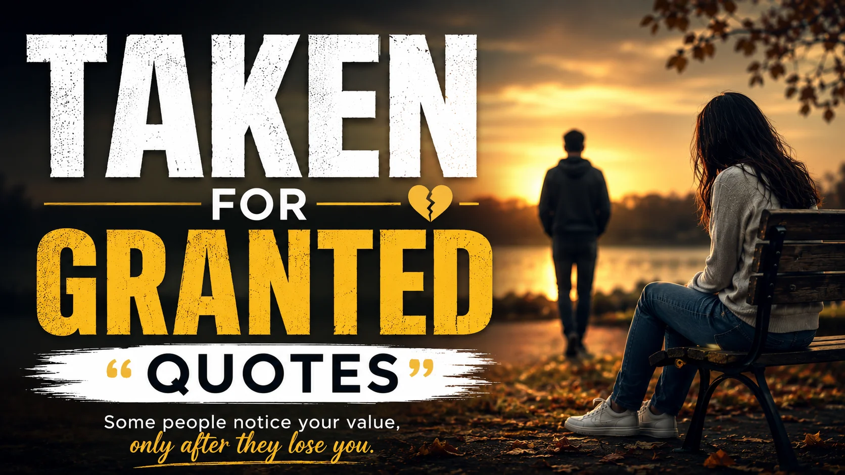 100+ Heartfelt "Taken For Granted Quotes" To Reflect